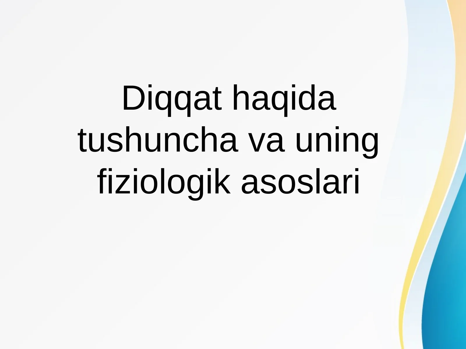 Diqqat haqida tushuncha va uning fiziologik asoslari