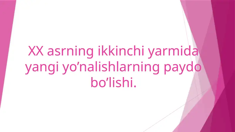 XX asrning ikkinchi yarmida yangi yo’nalishlarning paydo bo’lishi