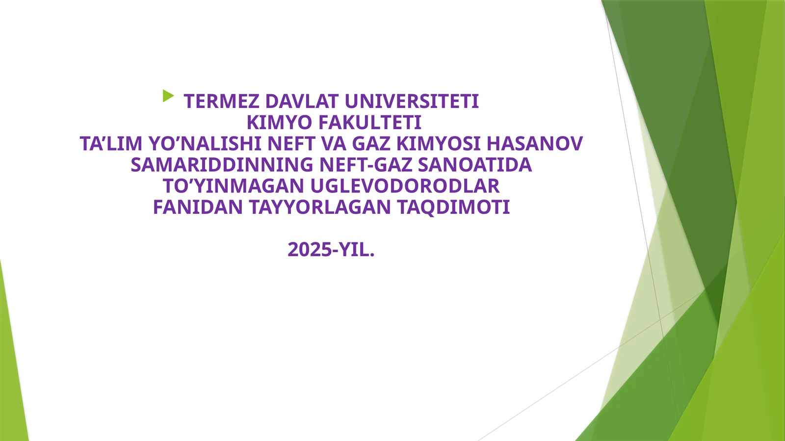 NEFT VA GAZ KIMYOSI HASANOV SAMARIDDINNING NEFT-GAZSANOATIDA TO’YINMAGAN UGLEVODORODLARFANIDAN TAYYORLAGAN TAQDIMOTI2025-YIL