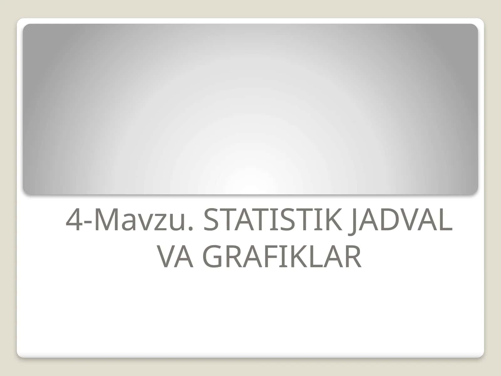 STATISTIK JADVAL VA GRAFIKLAR