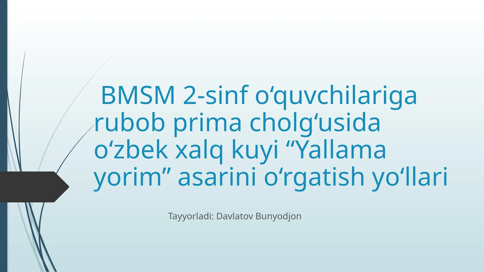 BMSM 2-sinf o‘quvchilariga rubob prima cholg‘usida o‘zbek xalq kuyi “Yallama yorim” asarini o‘rgatish yo‘llari