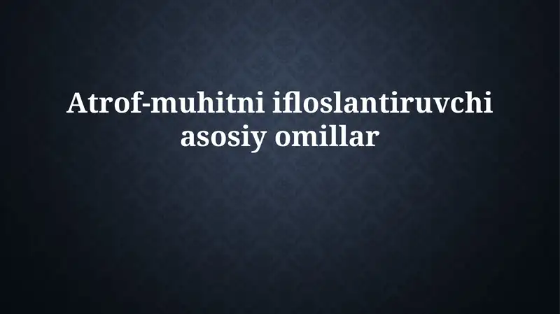 Ifloslanishning asosiy omillari