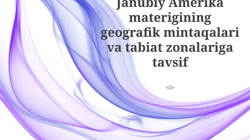 Janubiy Amerika materigining geografik mintaqalari va tabiat zonalariga tavsif