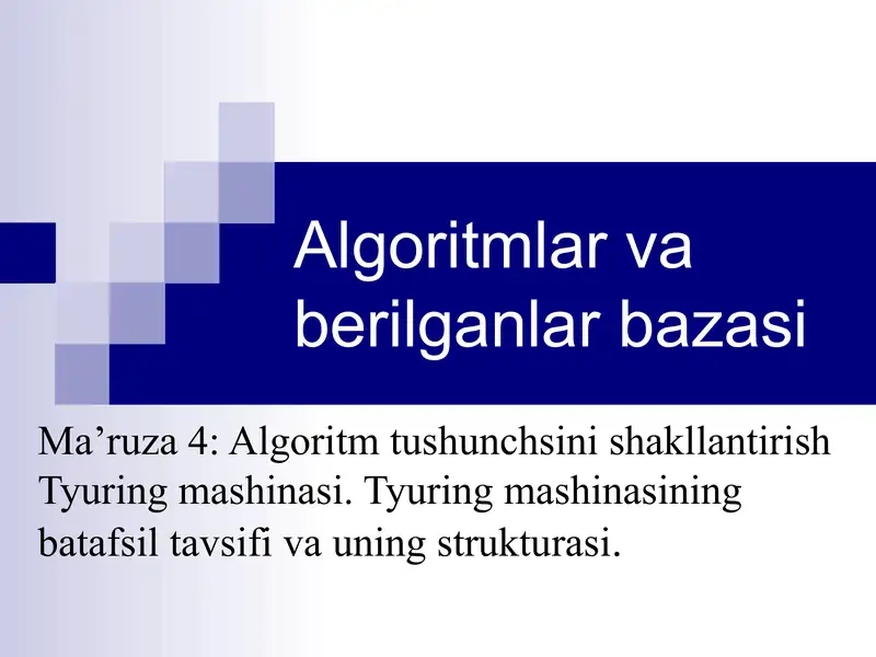 Algoritm tushunchsini shakllantirish Tyuring mashinasi. Tyuring mashinasining batafsil tavsifi va uning strukturasi