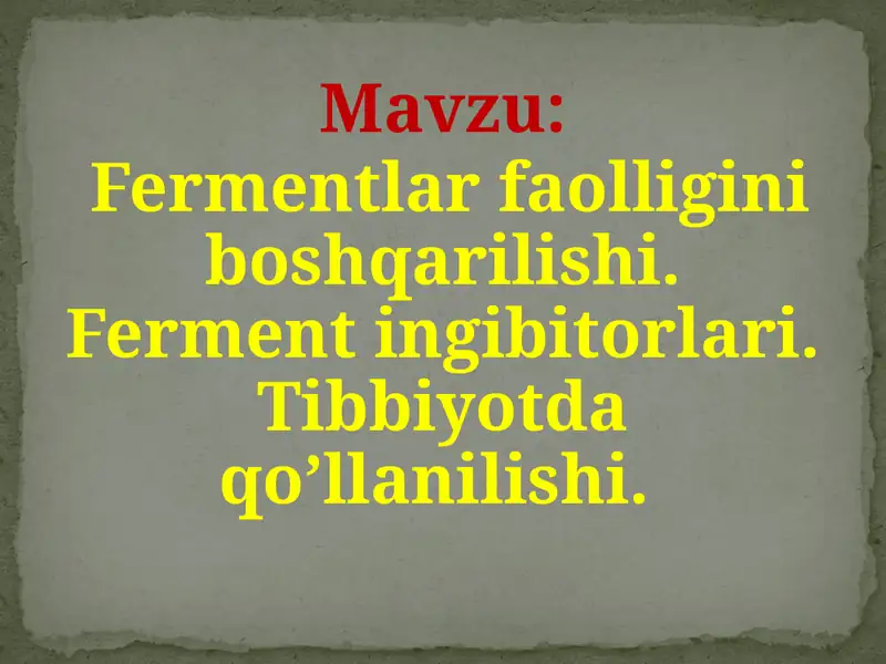 Fermentlar faolligini boshqarilishi. Ferment ingibitorlari. Tibbiyotda qo’llanilishi.