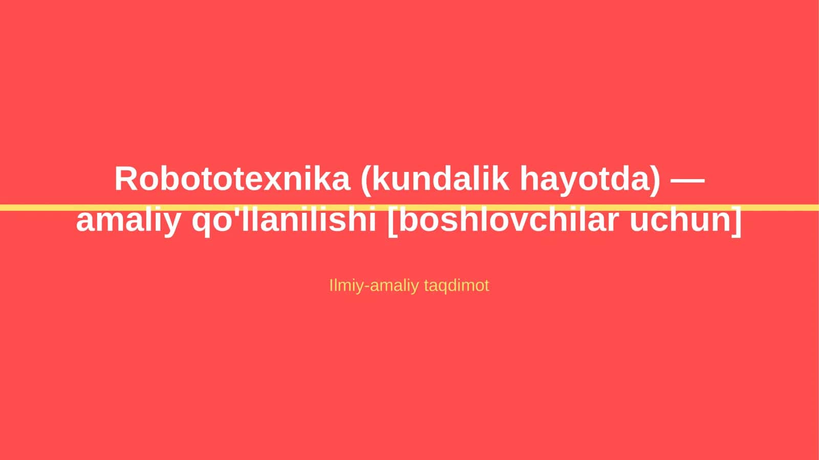 Robototexnika (kundalik hayotda) — amaliy qo'llanilishi [boshlovchilar uchun]