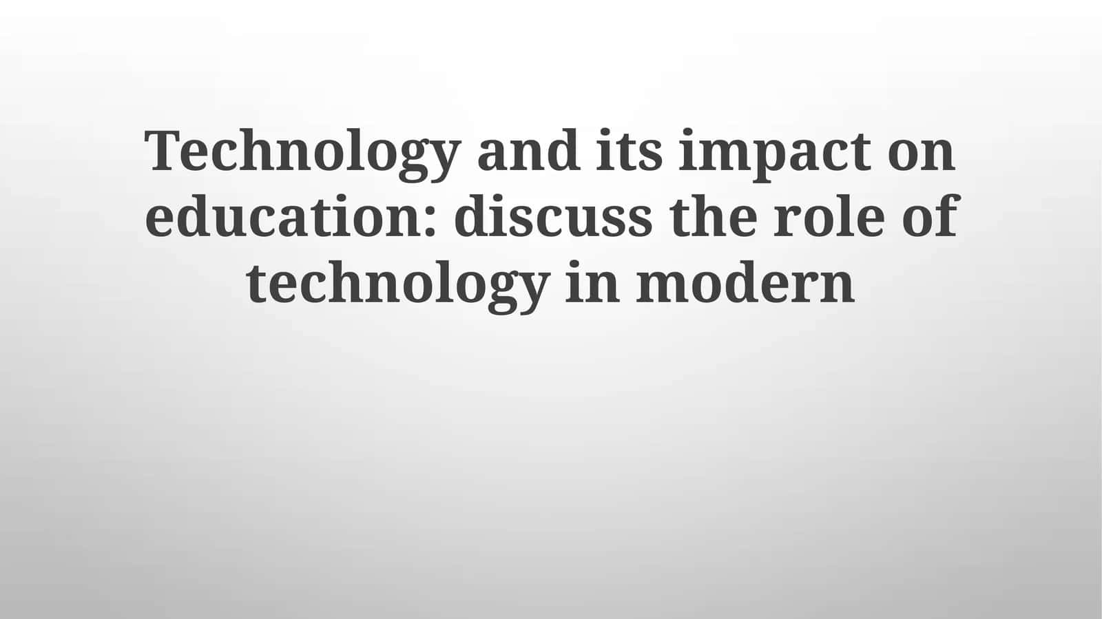 Technology and its impact on education
