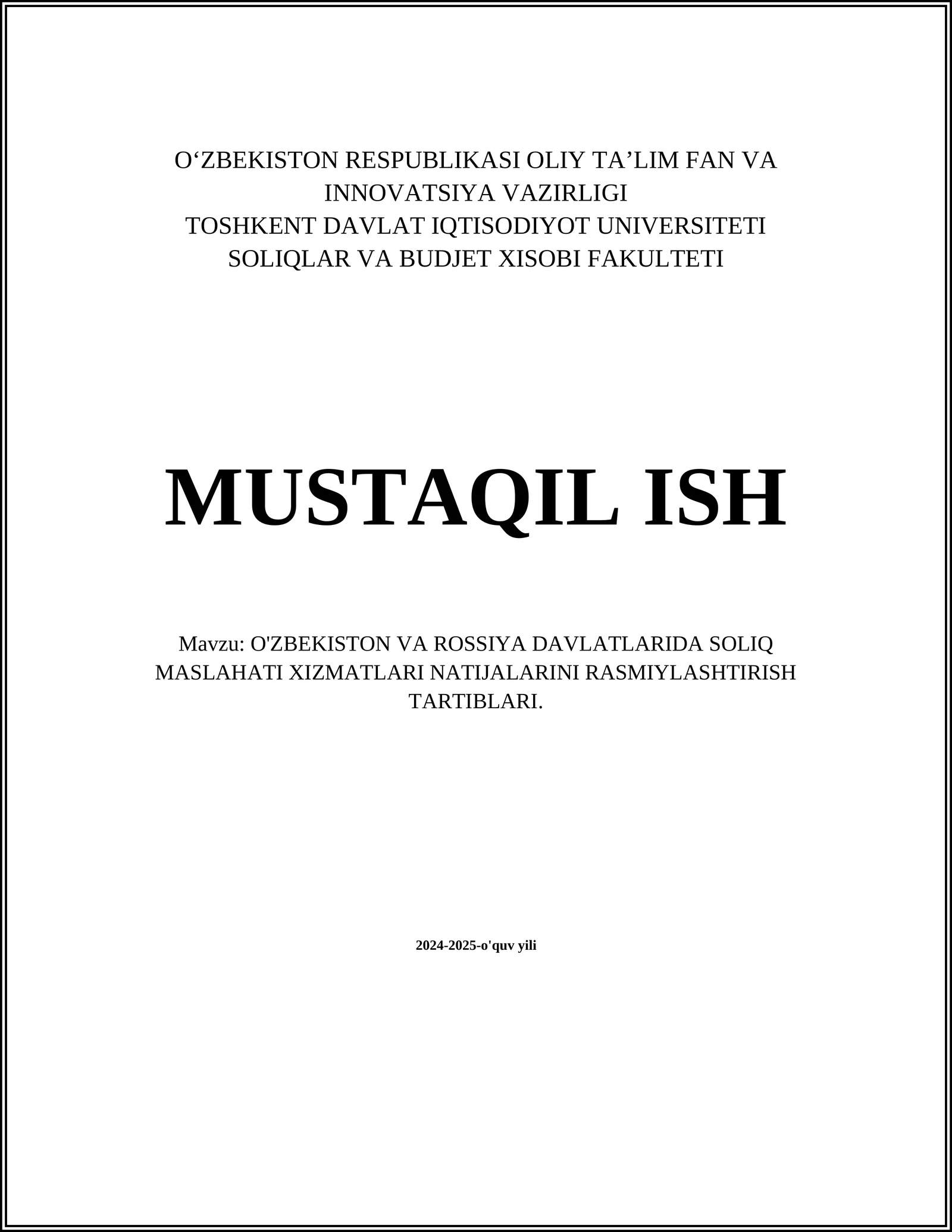 MUSTAQIL ISH Mavzu: O'ZBEKISTON VA ROSSIYA DAVLATLARIDA SOLIQ MASLAHATI XIZMATLARI NATIJALARINI RASMIYLASHTIRISH TARTIBLARI