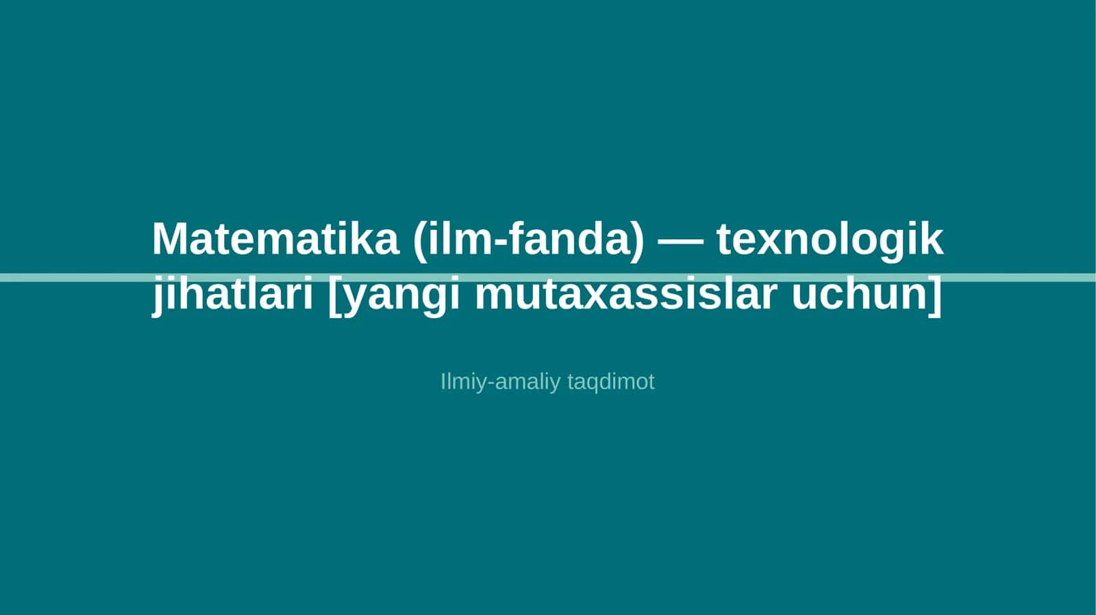 Matematika (ilm-fanda) — texnologik jihatlari [yangi mutaxassislar uchun]