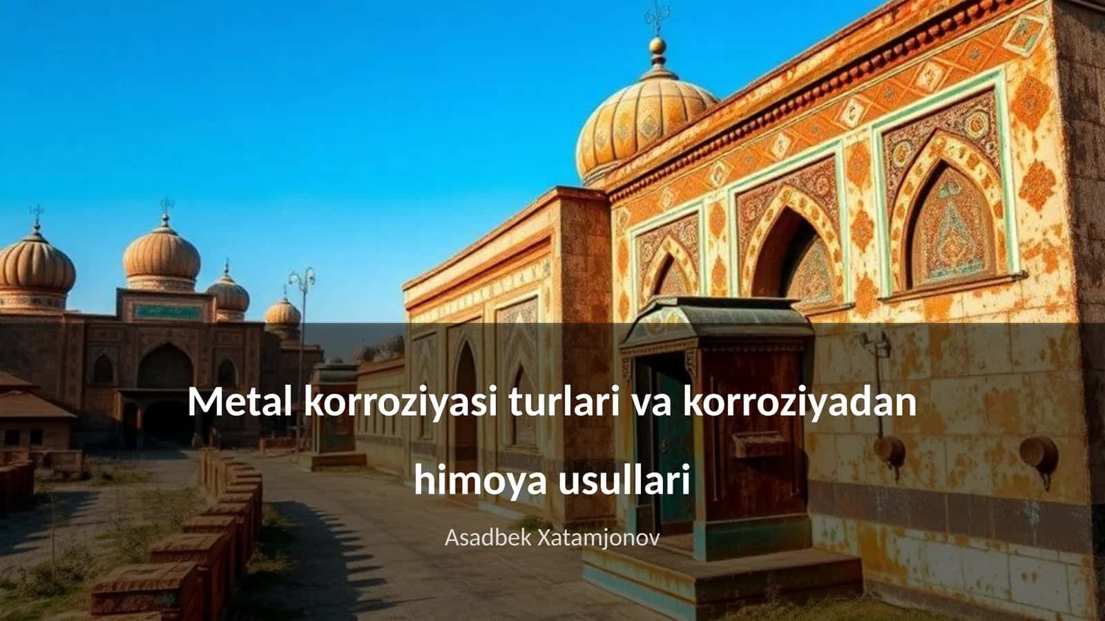 Metal korroziyasi turlari va korroziyadan himoya usullari