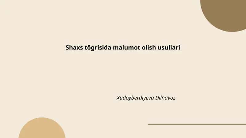 Shaxs tôgrisida malumot olish usullari