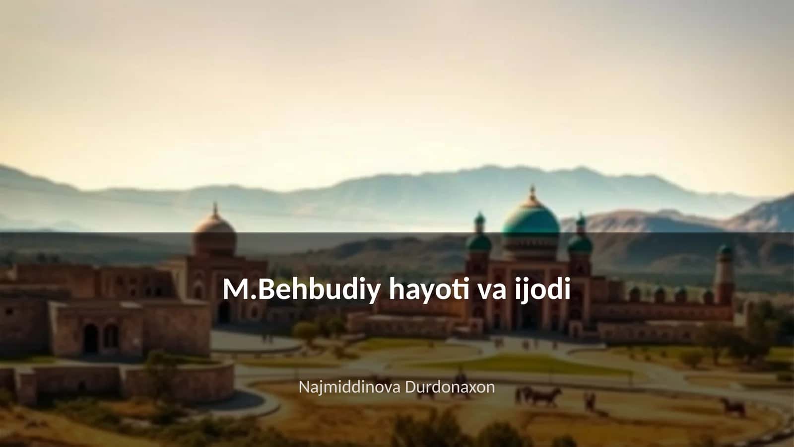 M.Behbudiy hayoti va ijodi
