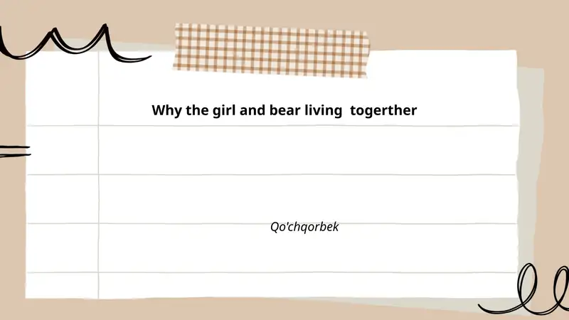 Why the girl and bear living together