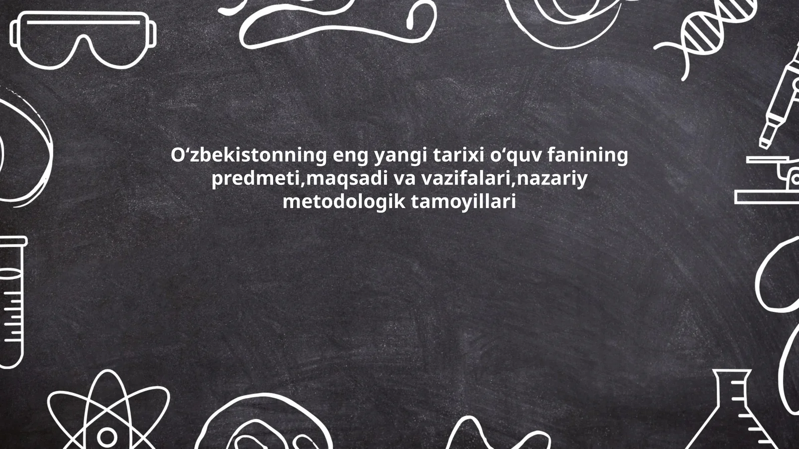 Oʻzbekistonning eng yangi tarixi oʻquv fanining predmeti,maqsadi va vazifalari,nazariy metodologik tamoyillari
