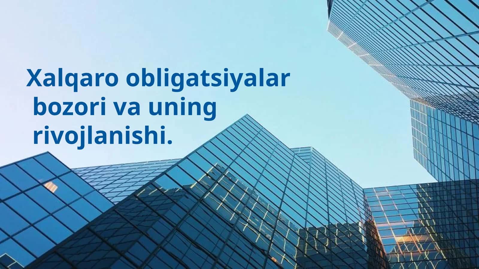 Xalqaro obligatsiyalar bozori va uning rivojlanishi