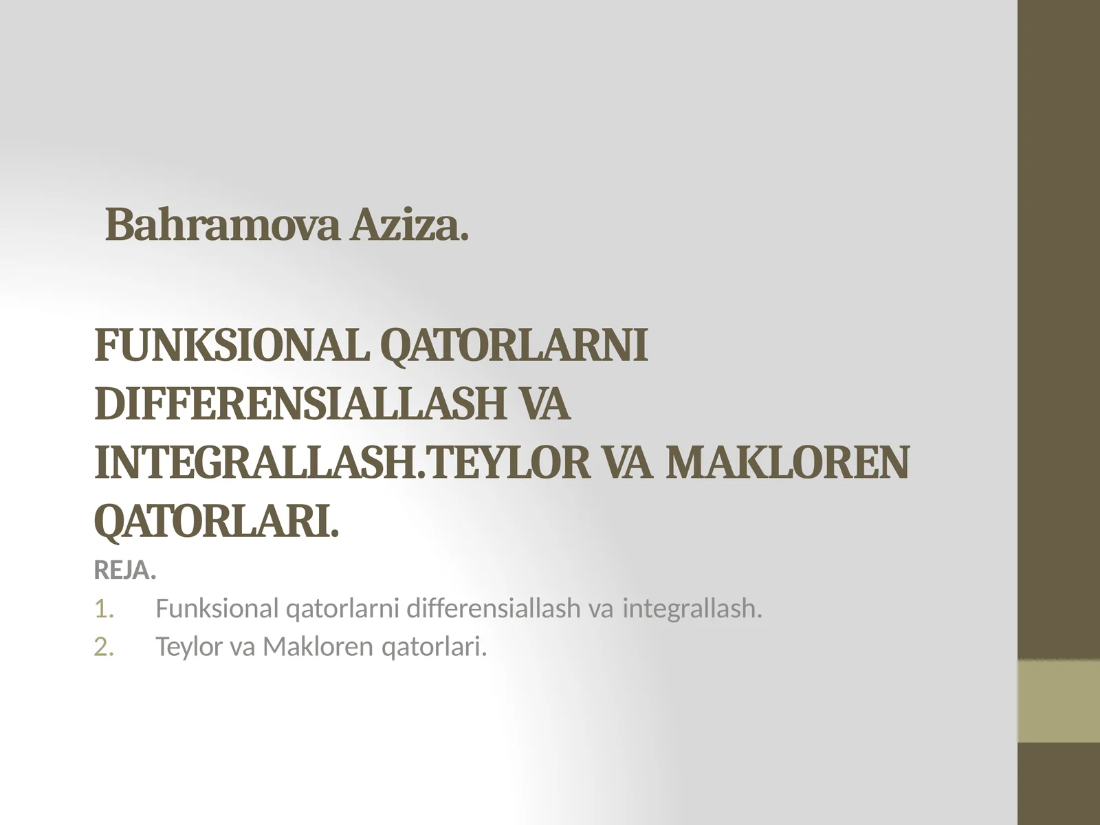 FUNKSIONALQATORLARNI DIFFERENSIALLASHVA INTEGRALLASH. TEYLOR VA MAKLOREN QATORLARI