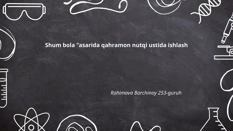 Shum bola asarida qahramon nutq ustida ishlash