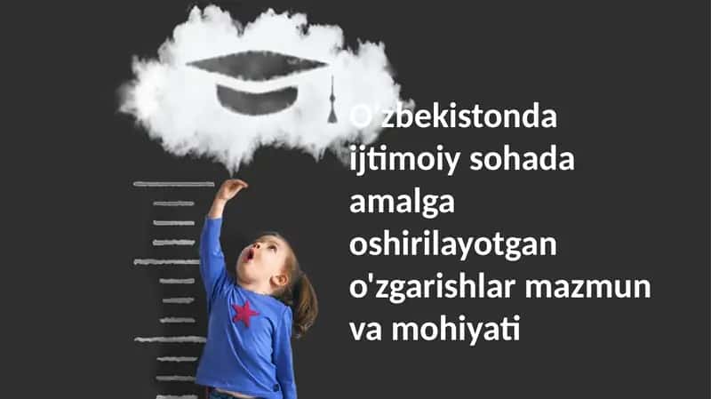 O'zbekistonda ijtimoiy sohada amalga oshirilayotgan o'zgarishlar mazmun va mohiyati
