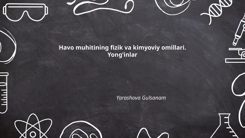 Havo muhitining fizik va kimyoviy omillari. Yongʻinlar