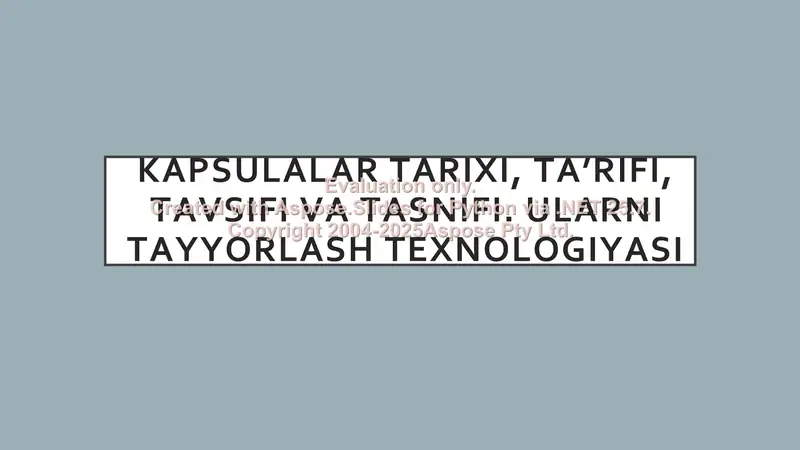 Kapsulalar tarixi, ta’rifi, tavsifi va tasnifi. Ularni tayyorlash texnologiyasi
