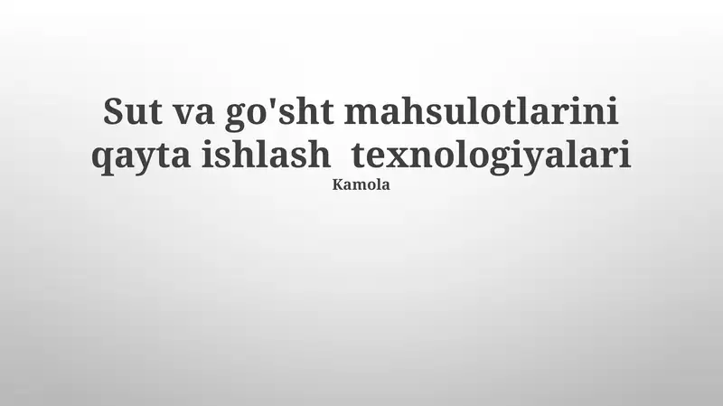 Sut va go'sht mahsulotlarini qayta ishlash texnologiyalari