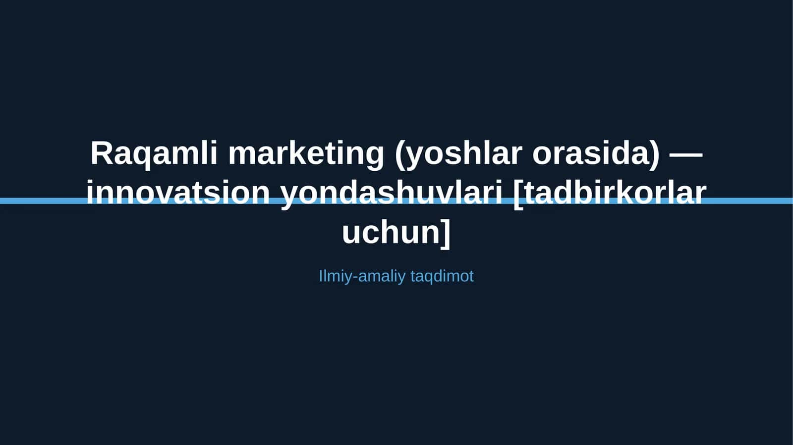 Raqamli marketing (yoshlar orasida) — innovatsion yondashuvlari [tadbirkorlar uchun]