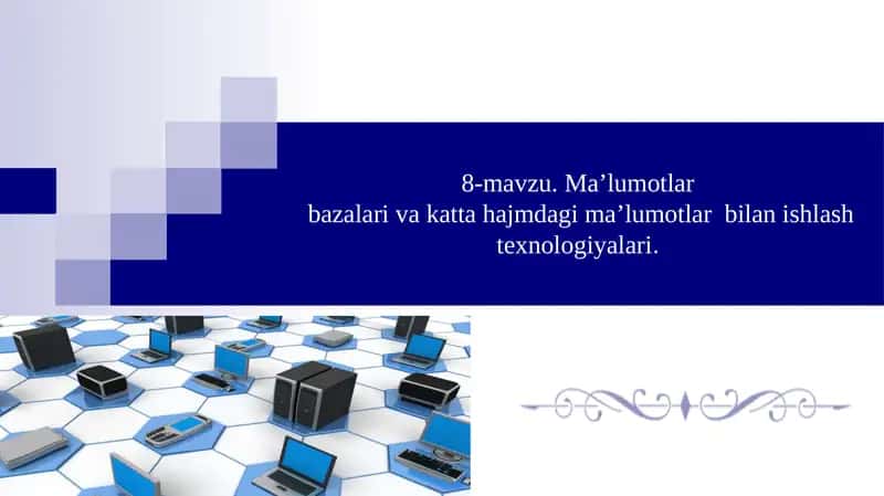 Ma’lumotlar bazalari va katta hajmdagi ma’lumotlar bilan ishlash texnologiyalari.