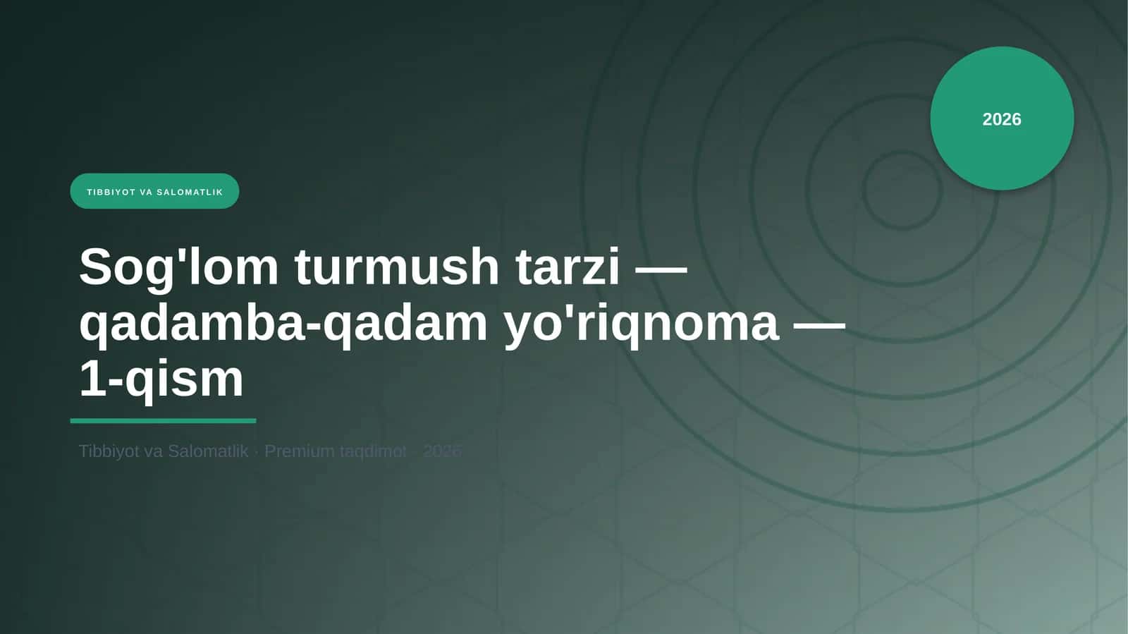 Sog'lom turmush tarzi — qadamba-qadam yo'riqnoma — 1-qism