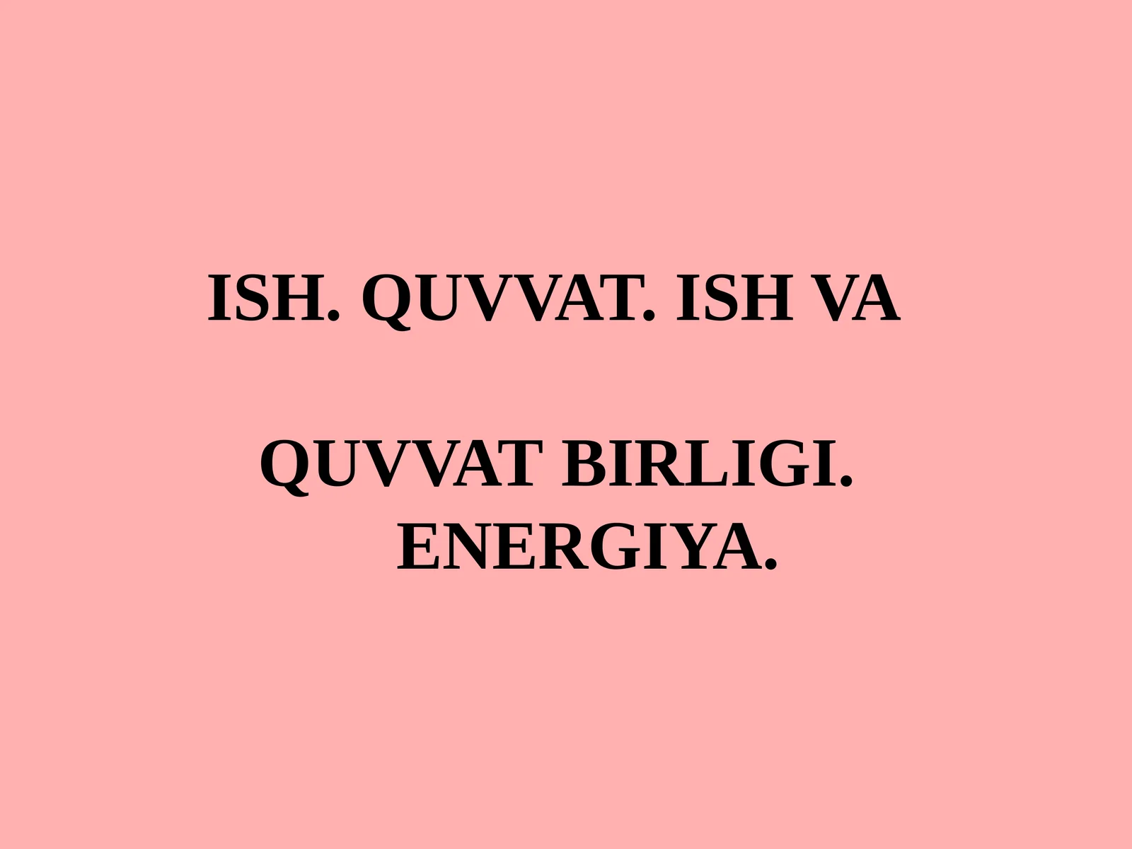 ISH. QUVVAT. ISH VA QUVVATBIRLIGI