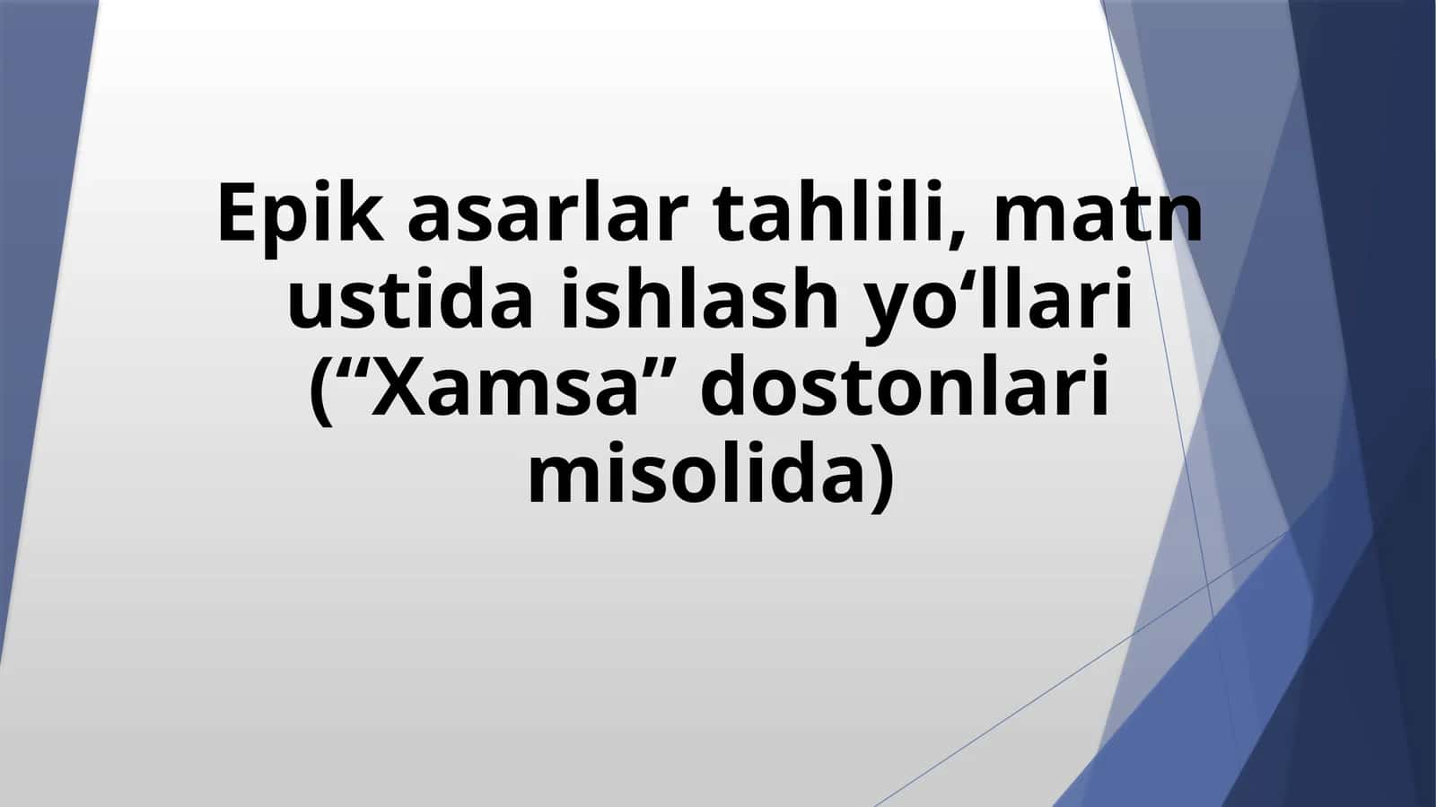 Epik asarlar tahlili, matn ustida ishlash yo'llari ("Xamsa" dostonlari misolida)