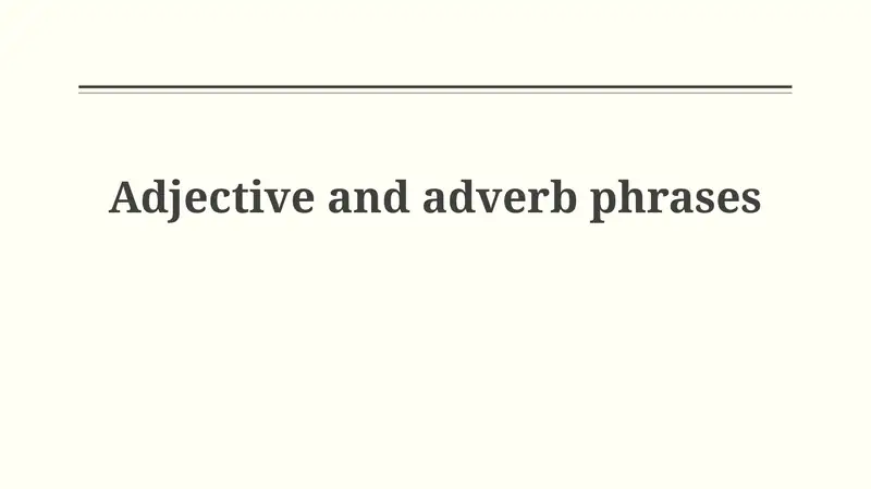 Adjective and adverb phrases