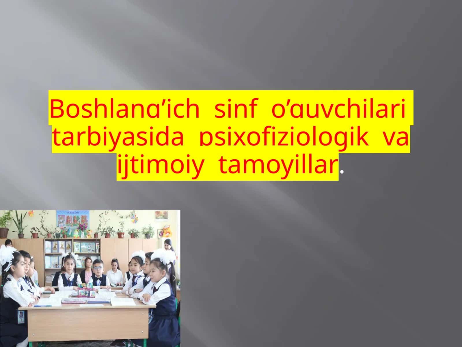Boshlang’ichs info’quvchilari tarbiyasida psixofiziologik va ijtimoiy ta'moyillar