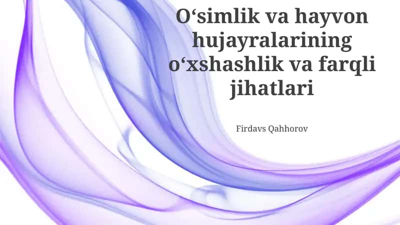 Oʻsimlik va hayvon hujayralarining oʻxshashlik va farqli jihatlari