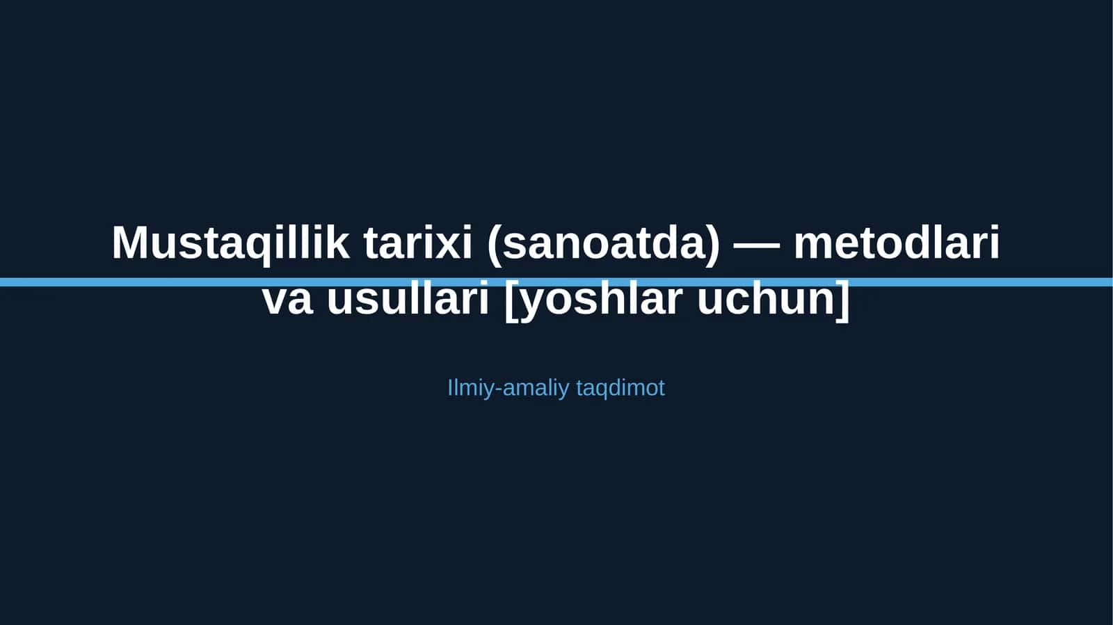 Mustaqillik tarixi (sanoatda) — metodlari va usullari [yoshlar uchun]