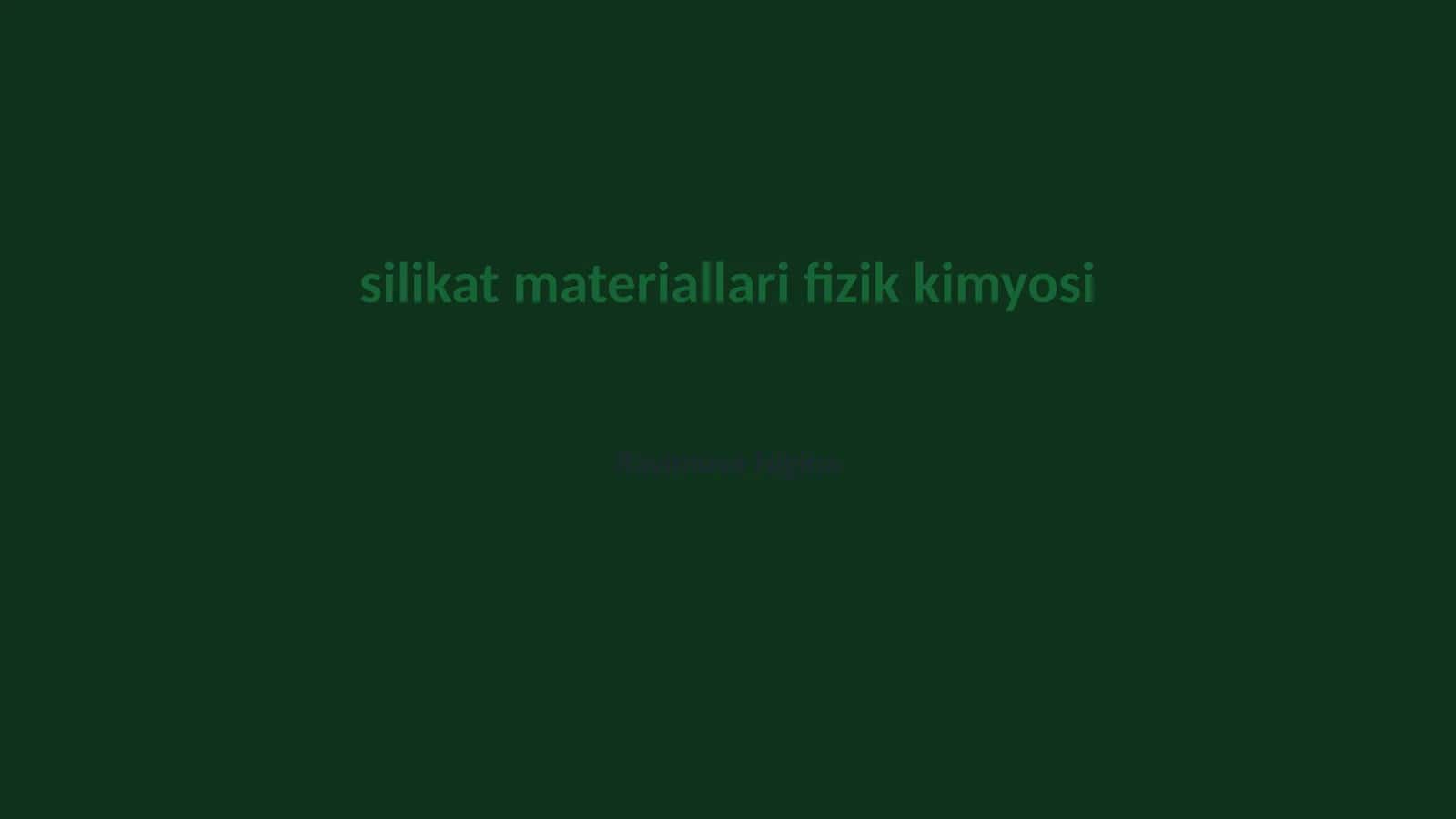 silikat materiallari fizik kimyosi
