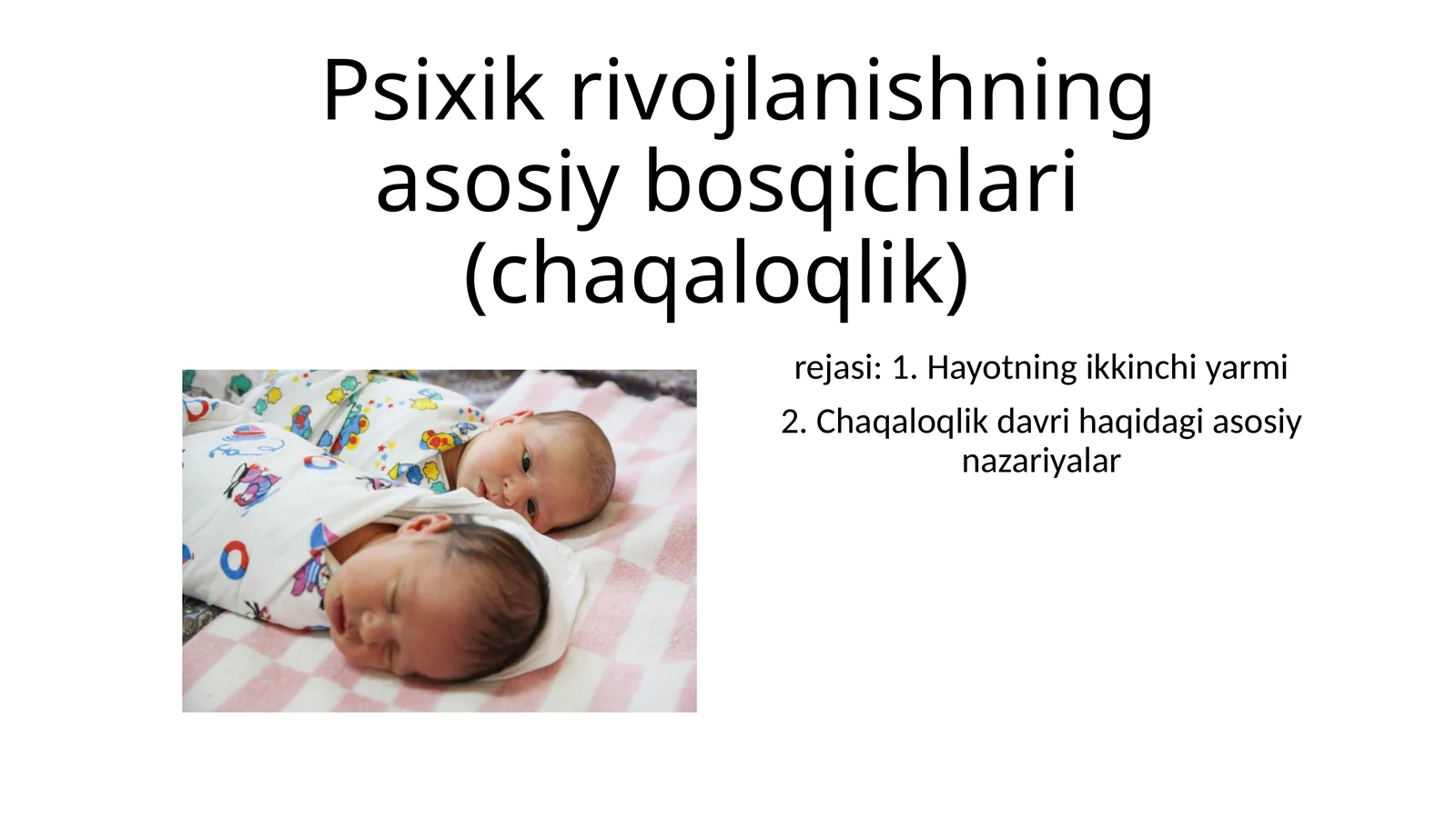 Psixik rivojlanishning asosiy bosqichlari (chaqaloqlik)