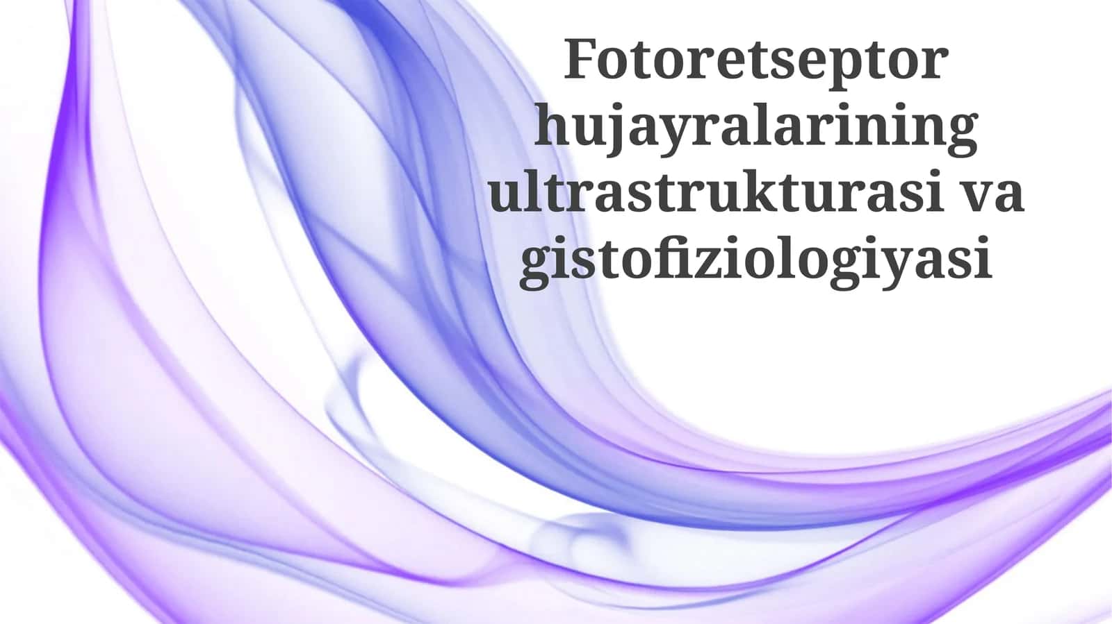 Fotoretseptor hujayralariningultrastrukturasivagistofiziologiyasi