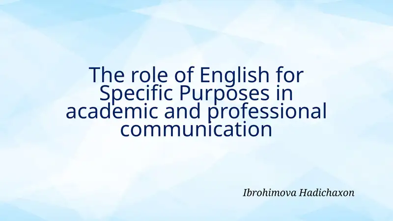 The role of English for Specific Purposes in academic and professional communication