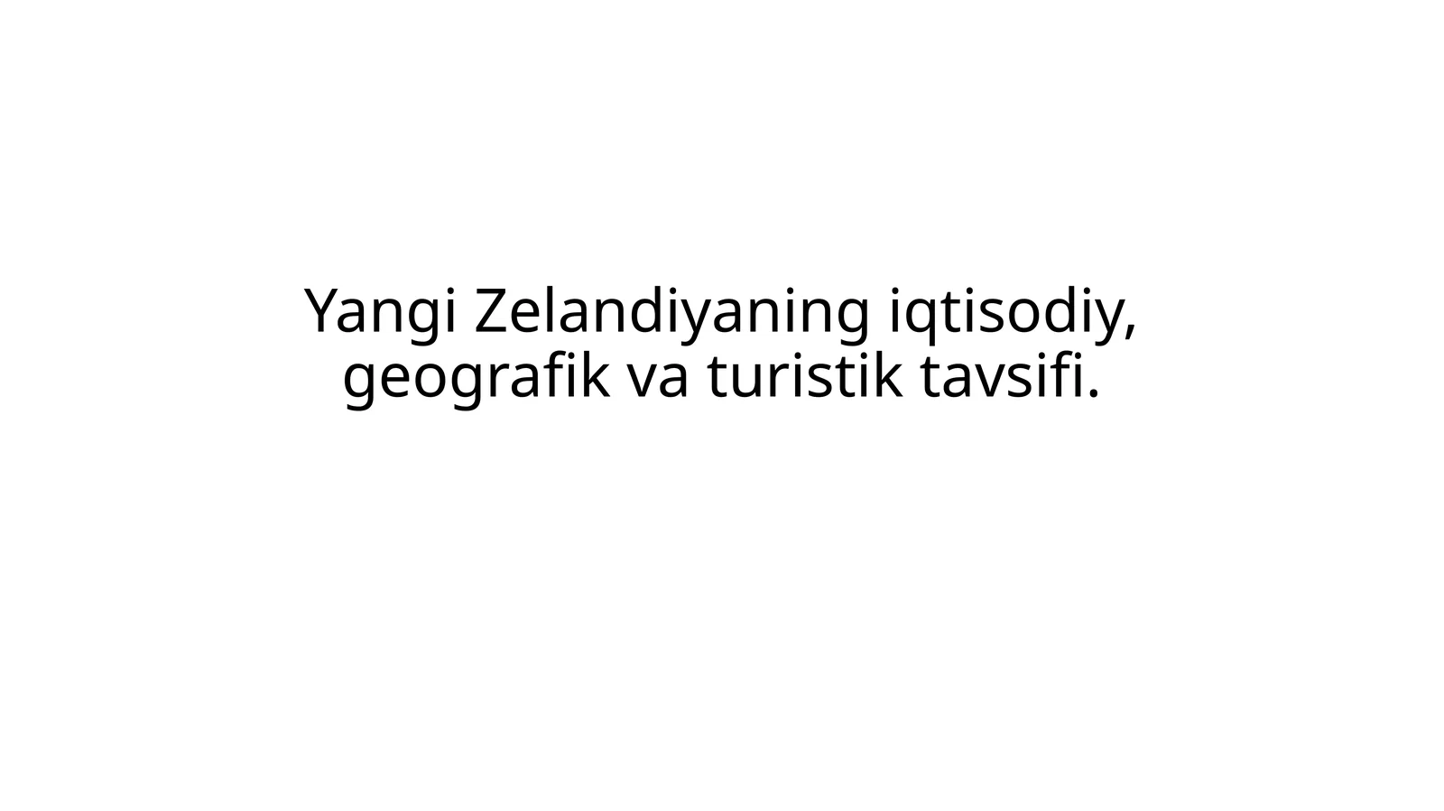 Yangi Zelandiyaning iqtisodiy, geografik va turistik tavsifi