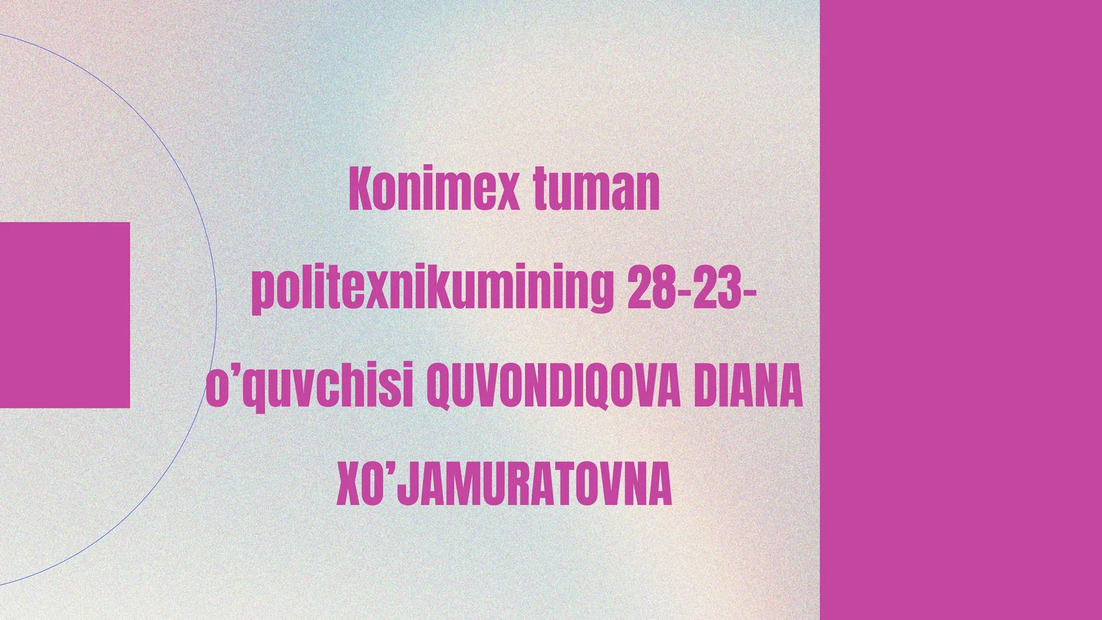 Konimextumanpolitexnikumining28-23-o’quvchisi QUVONDIQOVA DIANA XO’JAMURATOVNA