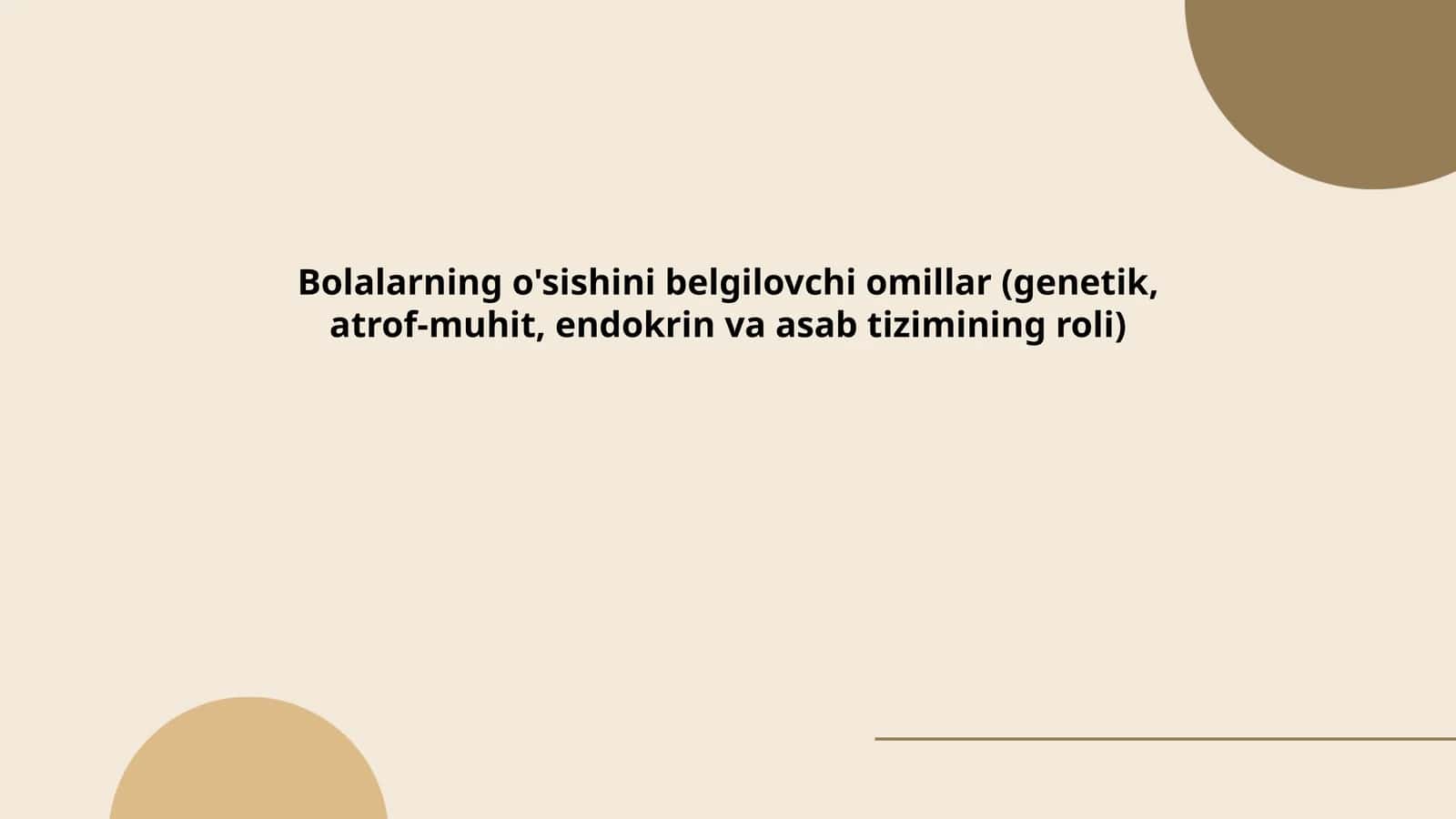 Bolalarning o'sishini belgilovchi omillar (genetik, atrof-muhit, endokrin va asab tizimining roli)