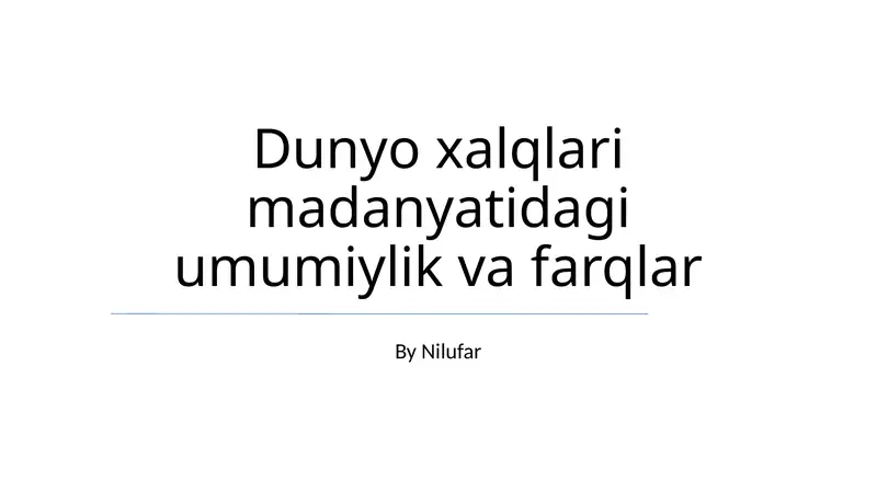 Dunyo xalqlari madanyatidagi umumiylik va farqlar