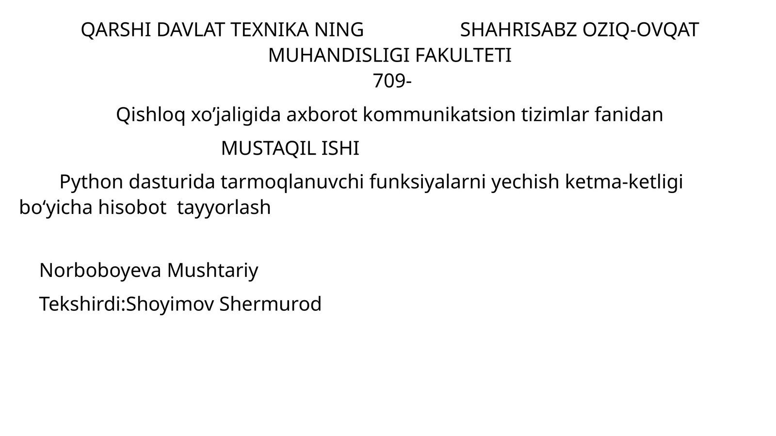 Qishloq xo’jaligida axborot kommunikatsion tizimlar fanidan MUSTAQIL ISHI Python dasturida tarmoqlanuvchi funksiyalarni yechish ketma-ketligi bo‘yicha hisobot tayyorlash Norboboyeva Mushtariy