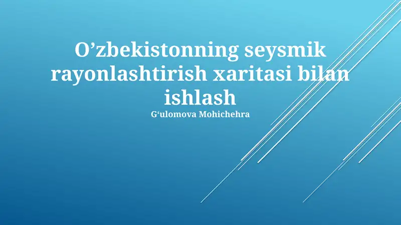 O'zbekistonning seysmik rayonlashtirish xaritasi bilan ishlash