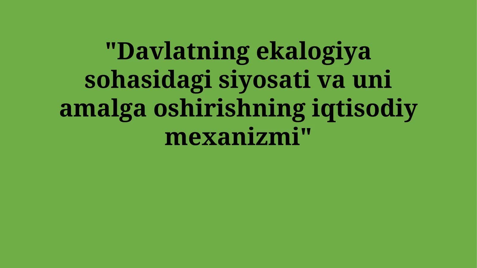 Davlatning ekalogiya sohasidagi siyosati va uni amalga oshirishning iqtisodiy mexanizmi