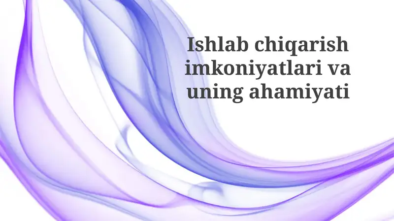 Ishlab chiqarish imkoniyatlari va uning ahamiyati