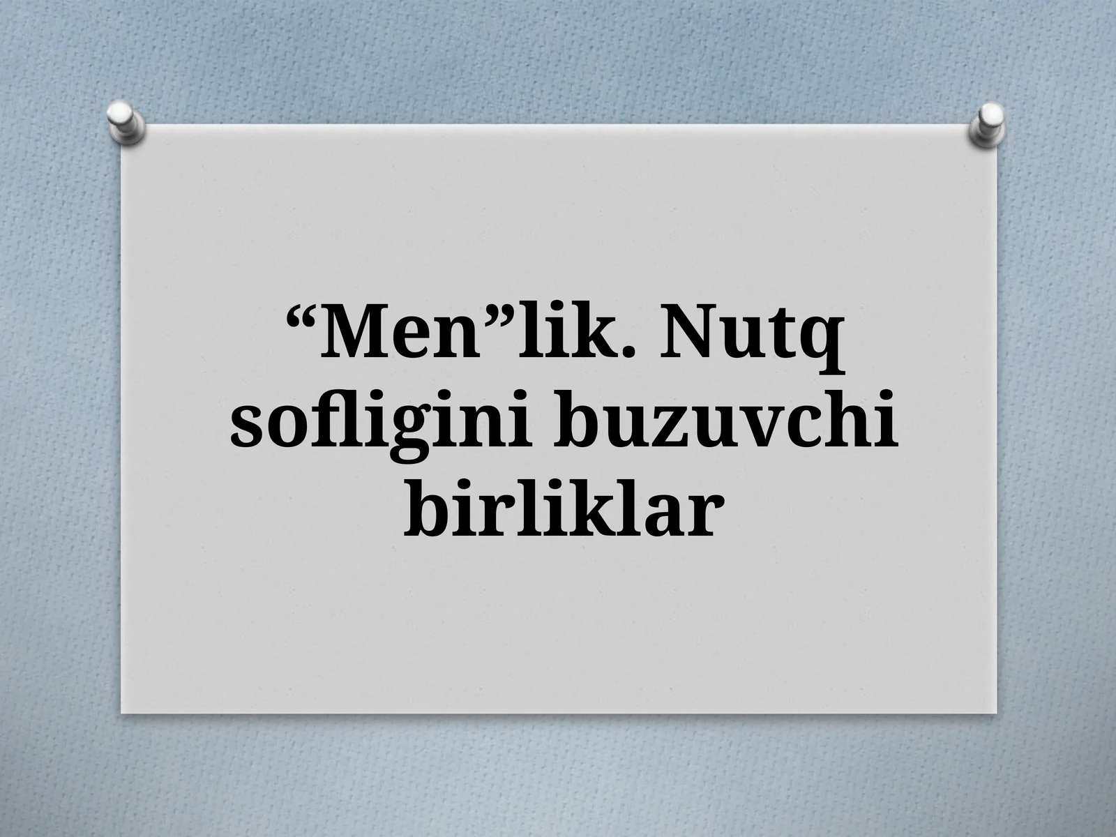 “Men”lik. Nutq sofligini buzuvchi birliklar