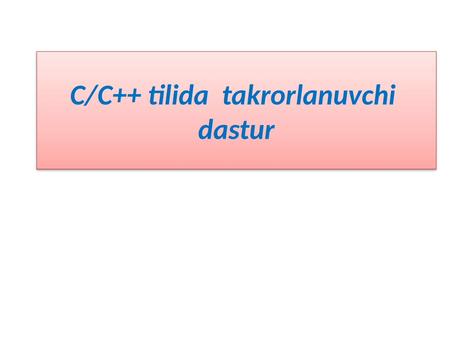 C/C++ tilida takrorlanuvchi dastur