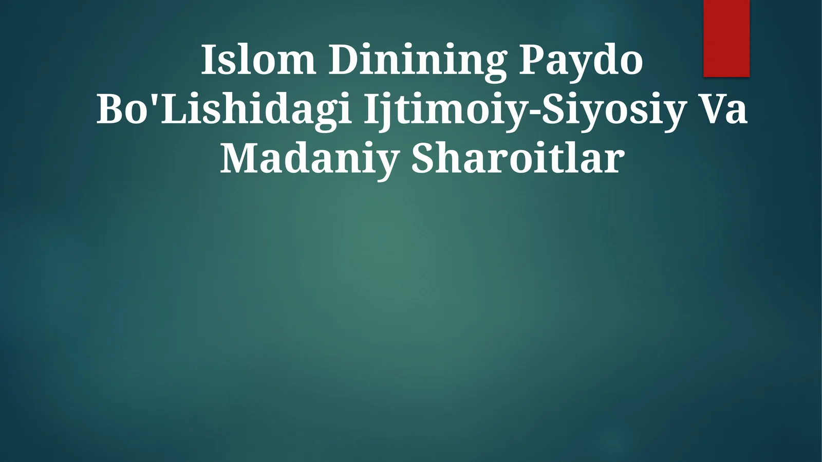 Islom Dinining Paydo Bo'Lishidagi Ijtimoiy-Siyosiy Va Madaniy Sharoitlar
