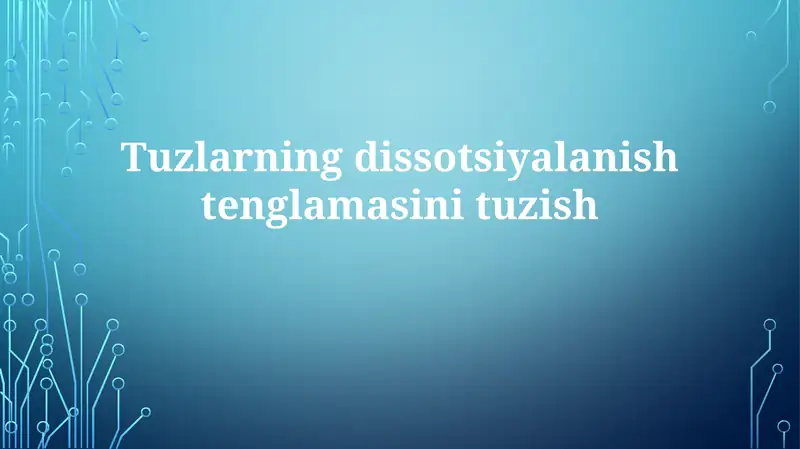 Tuzlarningdissotsiyalanishtenglamasini tuzish